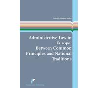 Administrative Law in Europe: Between Common Principles and National Traditions: 7 (European Administrative Law Series)
