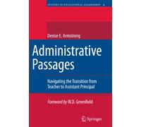 Administrative Passages: Navigating the Transition from Teacher to Assistant Principal: 4 (Studies in Educational Leadership, 4)