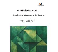 Administrativo/a. Administración General del Estado: TEMARIO II (Cuerpo General Administrativo de la Administración del Estado)