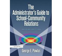 Administrator's Guide to School-Community Relations, The