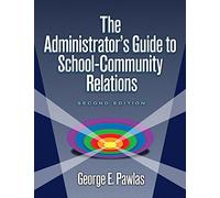 Administrator's Guide to School-Community Relations, The