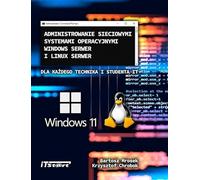 Administrowanie sieciowymi systemami operacyjnymi Windows Serwer i Linux Serwer