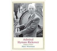 Admiral Hyman Rickover : Engineer of Power