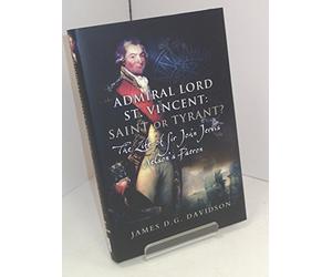 Admiral Lord St. Vincent: Saint or Tyrant?