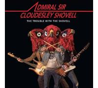 ADMIRAL SIR CLOUDESLEY SHOVELL - THE TROUBLE WITH THE SHOVELL [VINYL]