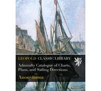 Admiralty Catalogue of Charts, Plans, and Sailing Directions
