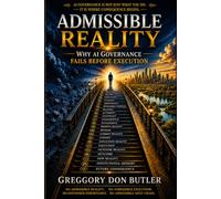 Admissible Reality: Why AI Governance Fails Before Execution (TA-14 Admissible Governance Series)
