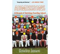 Admissions: A Memoir of Surviving Boarding School