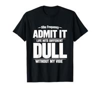 Admit It Life Hits Different Without My Vibe T-Shirt