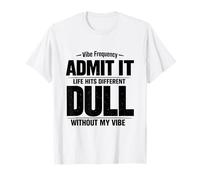 Admit It Life Hits Different Without My Vibe T-Shirt