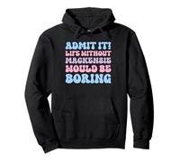 Admit It Life Without Mackenzie Would Be Boring Birthday Pullover Hoodie