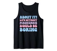 Admit It Life Without Mackenzie Would Be Boring Birthday Tank Top