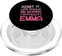 Admit It Life Would Be Boring Without Emma Personalized Name PopSockets PopGrip for MagSafe
