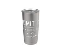 Admit it Life Would be Boring Without Harry Funny Saying Stainless Steel Insulated Tumbler
