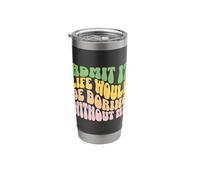 Admit It Life Would Be Boring Without Me Funny Sarcastic Stainless Steel Insulated Tumbler