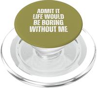 Admit It Life Would Be Boring Without Me, vintage saying PopSockets PopGrip for MagSafe