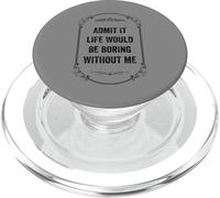 Admit It Life Would Be Boring Without Me, Vintage Style PopSockets PopGrip for MagSafe