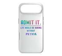 Admit it life would be boring without peter Funny Saying Case for iPhone Air