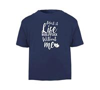 Admit it Life Would Suck Without me Statement [BBY5] Short Sleeve Cotton Toddler t Shirt, 1-2 Years, Navy
