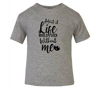 Admit it Life Would Suck Without me Statement [BBY5] Short Sleeve Cotton Toddler t Shirt, 3-4 Years, Grey