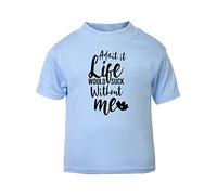 Admit it Life Would Suck Without me Statement [BBY5] Short Sleeve Cotton Toddler t Shirt, 3-4 Years, Pastel Blue