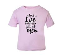 Admit it Life Would Suck Without me Statement [BBY5] Short Sleeve Cotton Toddler t Shirt, 3-4 Years, Pastel Pink