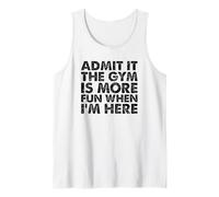 Admit It The Gym is More Fun When I’m Here Exercise Tank Top