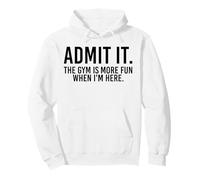 Admit It The Gym is More Fun When I'm Here Funny Fitness Pullover Hoodie