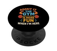 Admit It The Gym Is More Fun When I'm Here Funny Workout Gym PopSockets Adhesive PopGrip