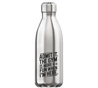 Admit It The Gym is More Fun When I'm Here Vacuum Insulated Thermal Water Bottle Silver