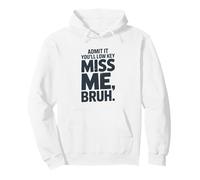 Admit It You’ll Low Key Miss Me Bruh Humor Pullover Hoodie