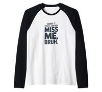 Admit It You’ll Low Key Miss Me Bruh Humor Raglan Baseball Tee