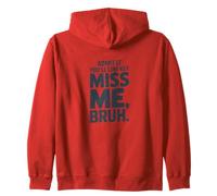Admit It You’ll Low Key Miss Me Bruh Humor Zip Hoodie