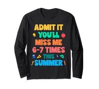 Admit It You’ll Miss Me 6-7 Times This Summer End of School Long Sleeve T-Shirt