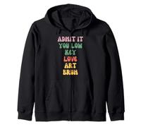 Admit It You Low Key Love Art Bruh Zip Hoodie