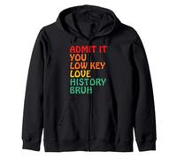 Admit It You Low Key Love History Bruh Zip Hoodie