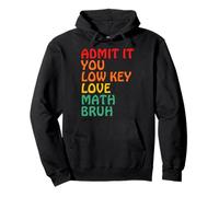 Admit It You Low Key Love Math Bruh Pullover Hoodie