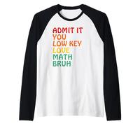 Admit It You Low Key Love Math Bruh Raglan Baseball Tee
