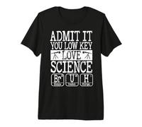 Admit it You Low Key Love Science Bruh Teachers Periodic Premium T-Shirt