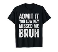Admit It You Low Key Missed Me Bruh First Day Of School T-Shirt