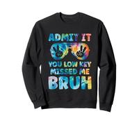 Admit It You Low Key Missed Me Bruh Tye Dye Teacher Bruh Sweatshirt