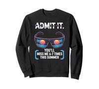 Admit It You Will Beach Sunsets Summer Vacations Sarcasm Sweatshirt