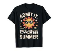 Admit It You Will Miss Me Six Seven Times This Summer T-Shirt