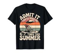 Admit It You Will Miss Me Six Seven Times This Summer T-Shirt