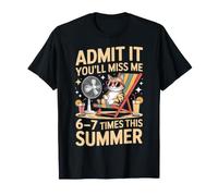 Admit It You Will Miss Me Six Seven Times This Summer T-Shirt