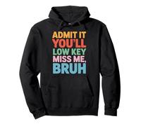 Admit It You'll Low Key Miss Me Bruh Funny Farewell Humor Pullover Hoodie