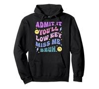 Admit It, You'll Low-Key Miss Me. Bruh. Funny Pullover Hoodie