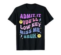 Admit It, You'll Low-Key Miss Me. Bruh. Funny T-Shirt