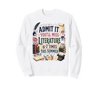 Admit It You'll Miss Me 6-7 Times This Summer 67 Literature Sweatshirt