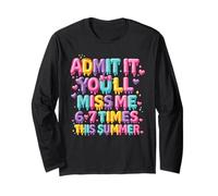 Admit It You'll Miss Me 6-7 Times This Summer Drip Ice Cream Long Sleeve T-Shirt